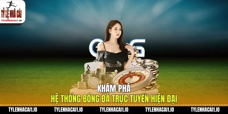 Khám phá hệ thống bóng đá trực tuyến hiện đại